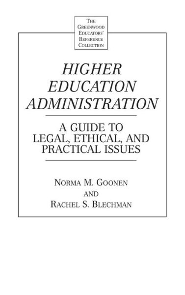 Cover for Rachel S. Blechman · Higher Education Administration: A Guide to Legal, Ethical, and Practical Issues - The Greenwood Educators' Reference Collection (Innbunden bok) (1999)
