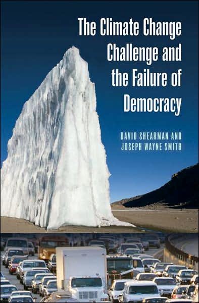 The Climate Change Challenge and the Failure of Democracy - Politics and the Environment - David Shearman - Bøker - Bloomsbury Publishing Plc - 9780313345043 - 30. august 2007