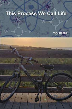 Cover for V. K. Banks · This Process We Call Life (Book) (2019)