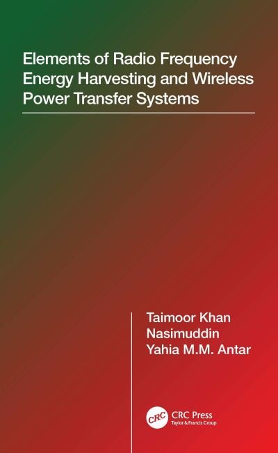 Elements of Radio Frequency Energy Harvesting and Wireless Power Transfer Systems - Taimoor Khan - Books - Taylor & Francis Ltd - 9780367636043 - September 25, 2023