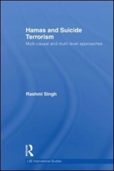 Cover for Rashmi Singh · Hamas and Suicide Terrorism: Multi-causal and Multi-level Approaches - LSE International Studies Series (Hardcover Book) (2011)