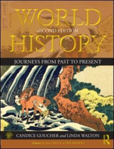 Cover for Goucher, Candice (Washington State University, USA) · World History: Journeys from Past to Present - VOLUME 2: From 1500 CE to the Present (Paperback Bog) (2012)