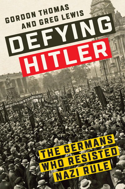 Cover for Gordon Thomas · Defying Hitler: The Germans Who Resisted Nazi Rule (Gebundenes Buch)