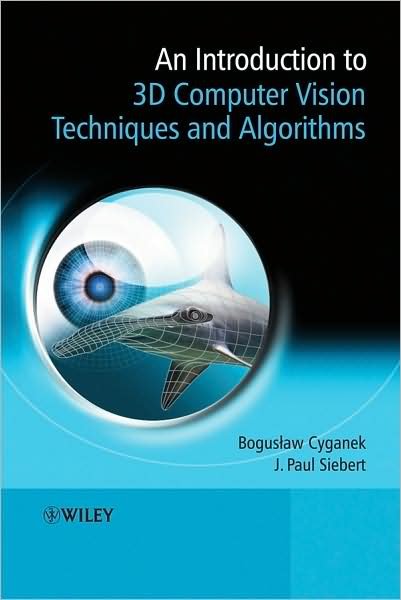 Cover for Cyganek, Boguslaw (AGH-University of Science and Technology) · An Introduction to 3D Computer Vision Techniques and Algorithms (Innbunden bok) (2009)