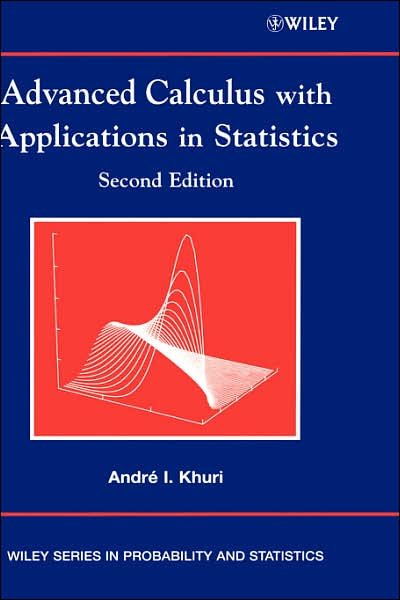 Cover for Khuri, Andre I. (Department of Statistics at the University of Florida Gainesville, Gainesville, Florida) · Advanced Calculus with Applications in Statistics - Wiley Series in Probability and Statistics (Hardcover Book) (2002)