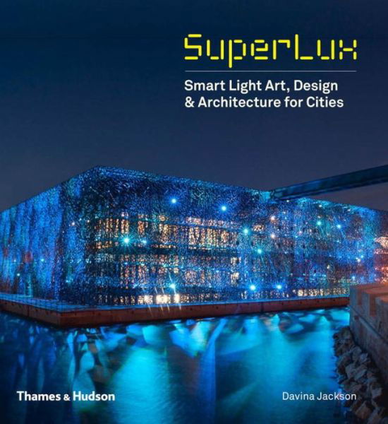 Cover for Davina Jackson · SuperLux: Smart Light Art, Design &amp; Architecture for Cities (Gebundenes Buch) (2015)