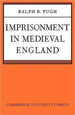 Cover for Pugh, Ralph B. (University of London) · Imprisonment in Medieval England (Pocketbok) (2008)