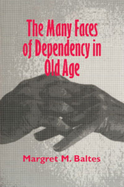 Cover for Baltes, Margret M. (Freie Universitat Berlin) · The Many Faces of Dependency in Old Age (Paperback Book) (1996)