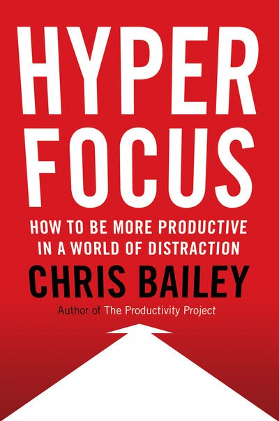 Hyperfocus - Chris Bailey - Books - Penguin USA - 9780525560043 - August 28, 2018