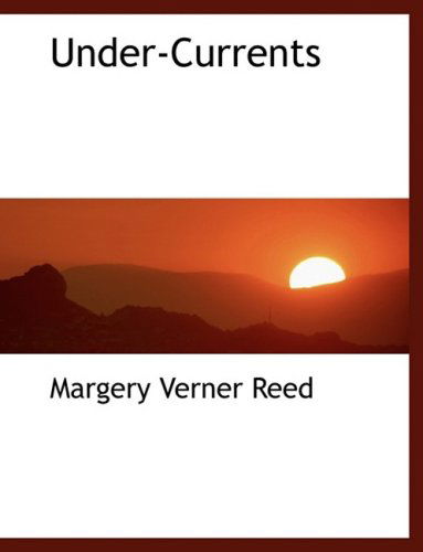 Cover for Margery Verner Reed · Under-currents (Hardcover Book) [Large Print, Lrg edition] (2008)