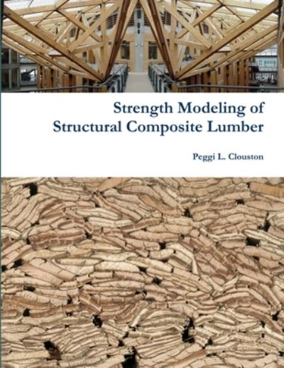Cover for Peggi Clouston · Strength Modeling Structural Composite Lumber (Book) (2010)