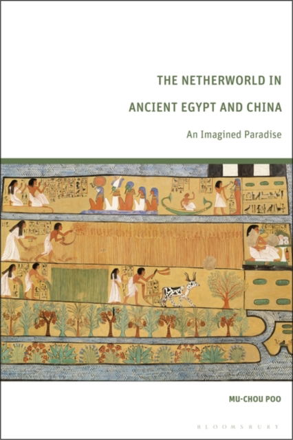 Cover for Poo, Mu-chou (Chinese University of Hong Kong, Hong Kong) · The Netherworld in Ancient Egypt and China: An Imagined Paradise (Paperback Book) (2025)