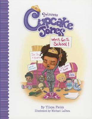 Cover for Ylleya Fields · Princess Cupcake Jones Won't Go to School - Princess Cupcake Jones Series (Hardcover bog) [First edition] (2014)