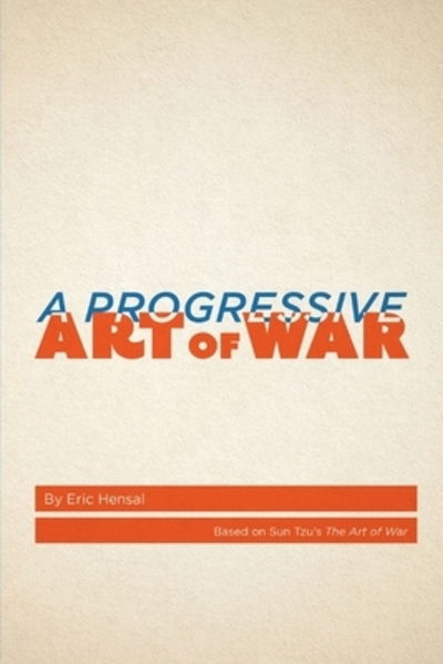 A Progressive Art of War - Sun Tzu - Books - Progressive Way LLC - 9780578551043 - July 26, 2019