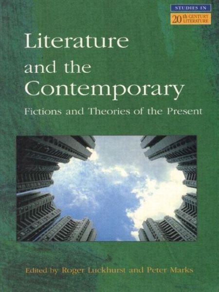 Literature and The Contemporary: Fictions and Theories of the Present - Longman Studies In Twentieth Century Literature - Roger Luckhurst - Books - Taylor & Francis Ltd - 9780582312043 - June 9, 1999