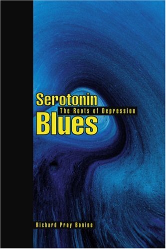 Cover for Richard Bonine · Serotonin Blues: the Roots of Depression (Paperback Book) (2003)