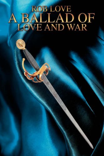 Rob Love · A Ballad of Love and War (Innbunden bok) (2008)
