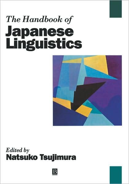 The Handbook of Japanese Linguistics - Blackwell Handbooks in Linguistics - Tsujimura - Boeken - John Wiley and Sons Ltd - 9780631205043 - 12 augustus 1999