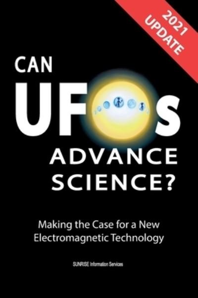 Cover for Sunrise Information Services · Can UFOs Advance Science?  UPDATE 2021 (Paperback Book) (2021)