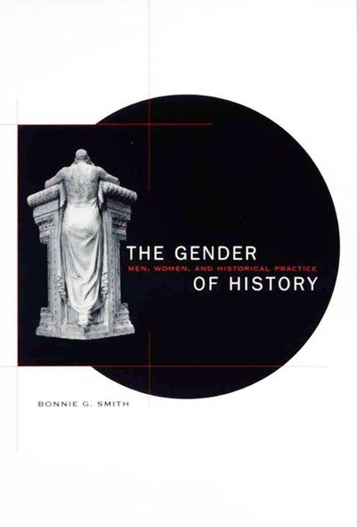 Cover for Bonnie G. Smith · The Gender of History: Men, Women, and Historical Practice (Paperback Book) (2000)