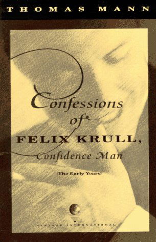 Confessions of Felix Krull, Confidence Man: the Early Years - Thomas Mann - Boeken - Vintage - 9780679739043 - 31 maart 1992