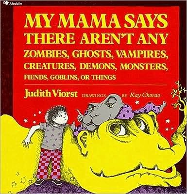 Cover for Judith Viorst · My Mama Says There Aren't Any Zombies, Ghosts, Vampires, Creatures, Demons, Monsters, Fiends, Goblins, or Things (Paperback Book) (1987)