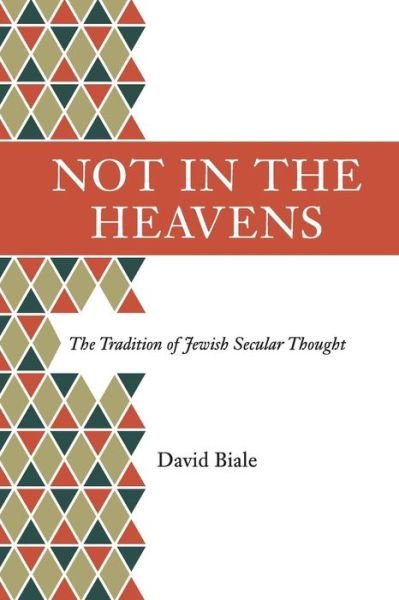 Cover for David Biale · Not in the Heavens: The Tradition of Jewish Secular Thought (Paperback Book) (2015)