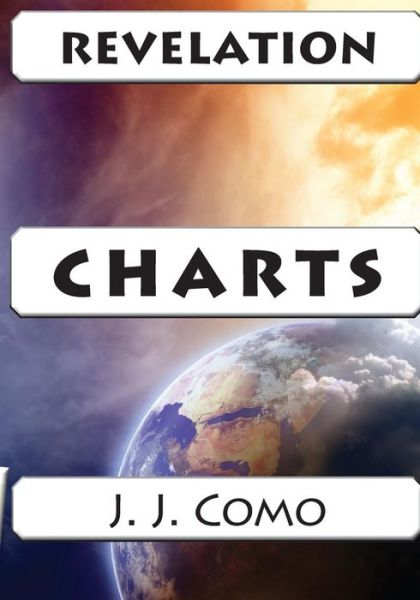 Revelation Charts - J J Como - Książki - Bold Vision Books - 9780692439043 - 28 kwietnia 2015