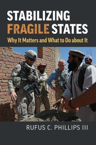 Cover for Rufus C. Phillips · Stabilizing Fragile States: Why It Matters and What to Do about It (Hardcover Book) (2022)