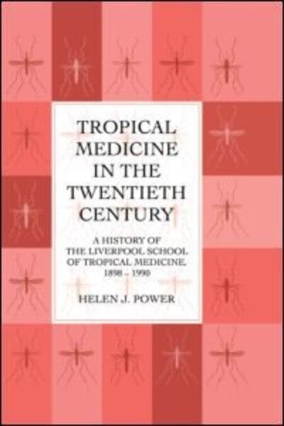 Tropical Medicine in the Twentieth Century: A History of The Liverpool School of Tropical Medicine 1898-1990 - Helen J. Power - Bøker - Kegan Paul - 9780710306043 - 11. januar 1998