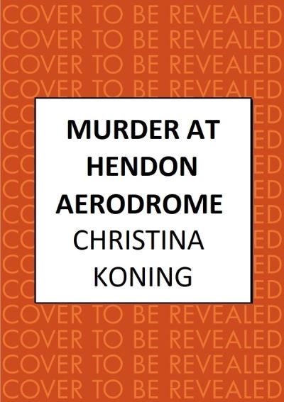 Cover for Christina Koning · Murder at Hendon Aerodrome: The thrilling inter-war mystery series - Blind Detective (Paperback Book) (2023)