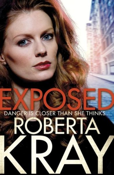 Exposed: A gripping, gritty gangland thriller of murder, mystery and revenge - Roberta Kray - Books - Little, Brown Book Group - 9780751561043 - February 9, 2017