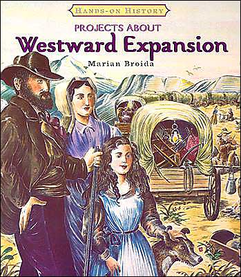 Cover for Marian Broida · Projects About Westward Expansion (Hands-on History) (Hardcover Book) (2005)