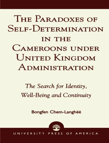 Cover for Chem-Langhee, Bongfen, Chem-Langhe&amp; · The Paradoxes of Self-Determination in the Cameroons under United Kingdom Administration: The Search for Identity, Well-Being and Continuity (Paperback Book) (2004)