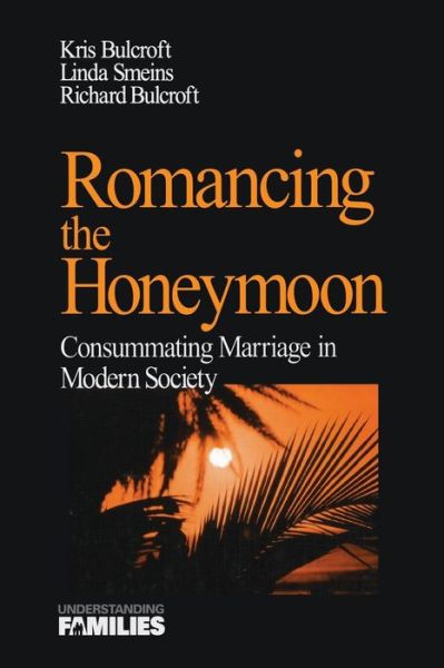 Cover for Kris Bulcroft · Romancing the Honeymoon: Consummating Marriage in Modern Society - Understanding Families series (Taschenbuch) (1999)