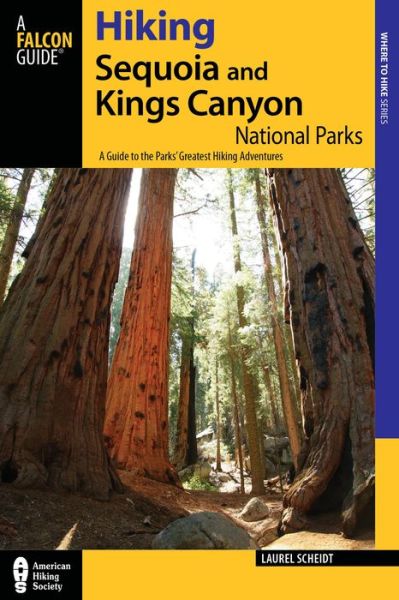 Cover for Laurel Scheidt · Hiking Sequoia and Kings Canyon National Parks: A Guide To The Parks' Greatest Hiking Adventures - Regional Hiking Series (Paperback Book) [Second edition] (2011)