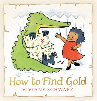 Cover for Viviane Schwarz · How to find gold (Book) [First U.S. edition. edition] (2016)