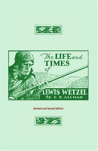 Cover for C. B. Allman · The Life and Times of Lewis Wetzel: Revised and Second Edition (Paperback Book) [2nd,revised edition] (2009)