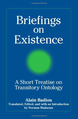 Briefings on Existence: a Short Treatise on Transitory Ontology (Suny Series, Intersections: Philosophy and Critical Theory) (Suny Series, Intersections: Politics and Critical Theory) - Alain Badiou - Books - State University of New York Press - 9780791468043 - March 16, 2006