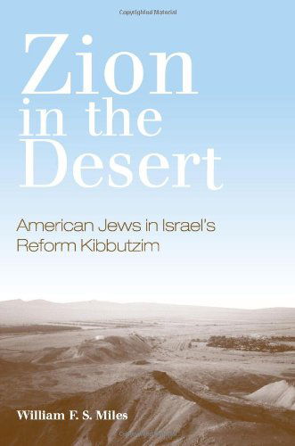 Cover for William F. S. Miles · Zion in the Desert: American Jews in Israel's Reform Kibbutzim (Suny Series in Israel Studies) (Paperback Book) (2008)