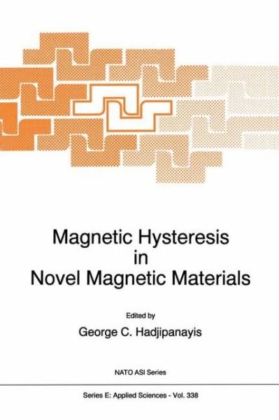 Cover for North Atlantic Treaty Organization · Magnetic Hysteresis in Novel Magnetic Materials: Proceedings of the Nato Advanced Study Institute, Mykonos, Greece, 1-12 July 1996 - Nato Science Series E: (Innbunden bok) (1997)