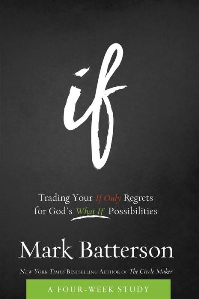 Cover for Mark Batterson · If Curriculum Kit: Trading Your if Only Regrets for God's What if Possibilities (Hardcover Book) (2015)