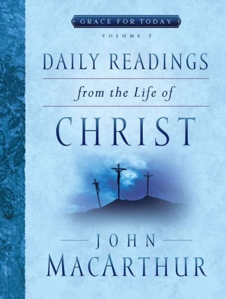 Cover for John F. Macarthur · Daily Readings From the Life of Christ, Volume 2 (Paperback Book) (2017)