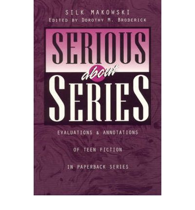 Cover for Silk Makowski · Serious about Series: Evaluations and Annotations of Teen Fiction in Paperback Series (Paperback Book) (1998)