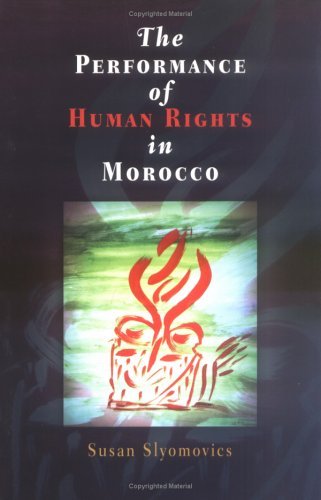 Cover for Susan Slyomovics · The Performance of Human Rights in Morocco - Pennsylvania Studies in Human Rights (Paperback Book) (2005)