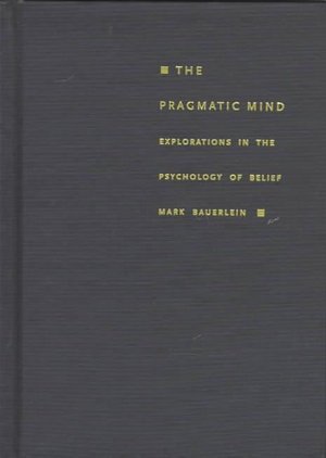 Cover for Mark Bauerlein · The Pragmatic Mind: Explorations in the Psychology of Belief - New Americanists (Hardcover Book) (1997)