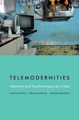 Telemodernities: Television and Transforming Lives in Asia - Console-ing Passions - Tania Lewis - Books - Duke University Press - 9780822362043 - September 2, 2016