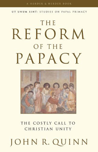 Cover for John R. Quinn · The Reform of the Papacy: the Costly Call to Christian Unity (Ut Unim Sint) (Paperback Book) (2007)