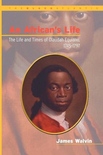Cover for Walvin, James (University of York, UK) · African's Life, 1745-1797: The Life and Times of Olaudah Equiano - Black Atlantic (Pocketbok) [New edition] (2000)