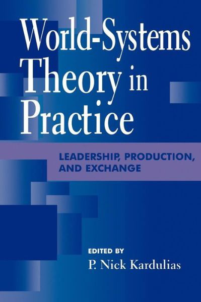 Cover for P Nick Kardulias · World-Systems Theory in Practice: Leadership, Production, and Exchange (Paperback Book) (1998)
